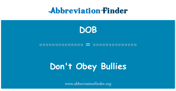 DOB: Bullies आज्ञा का पालन नहीं