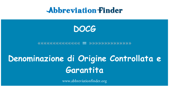 DOCG: Origine depo Denominazione Controllata e Garantita
