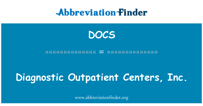 DOCS: Diagnostic Outpatient Centers, Inc.