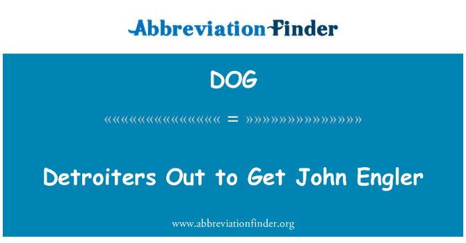 DOG: Detroiters Out biex tikseb John Engler