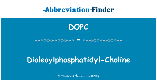 DOPC: Dioleoylphosphatidyl-holīna