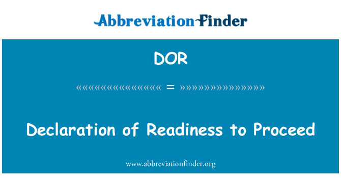 DOR: Declaration of Readiness to Proceed