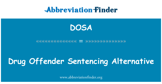 DOSA: Drug Offender Sentencing Alternative