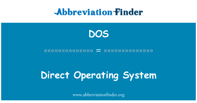 DOS: Direct Operating System