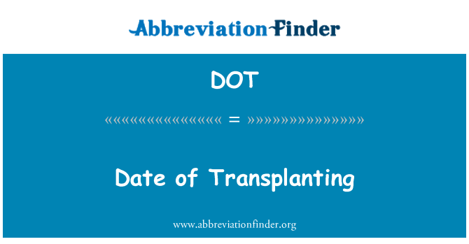 DOT: Datum van het transplanteren