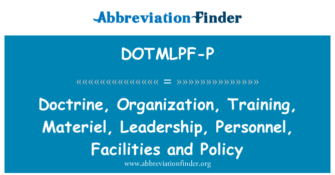 DOTMLPF-P: Oppi organisaatio, koulutus-, tarvikkeiden, johtajuus, henkilöstö, palveluja ja politiikan