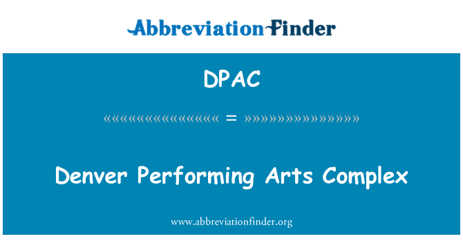 DPAC: Denver Performing Arts Complex