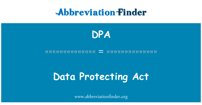 DPA: Data Protecting Act