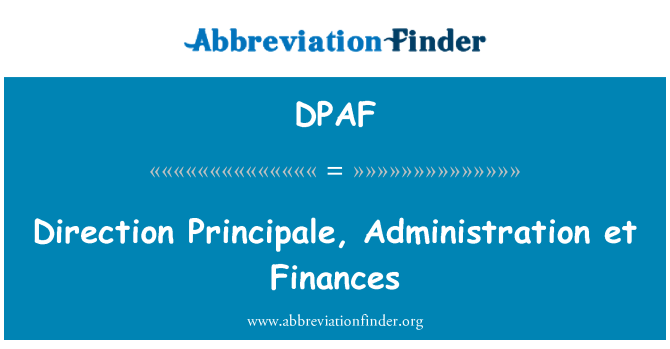 DPAF: Direction Principale, Administration et Finances