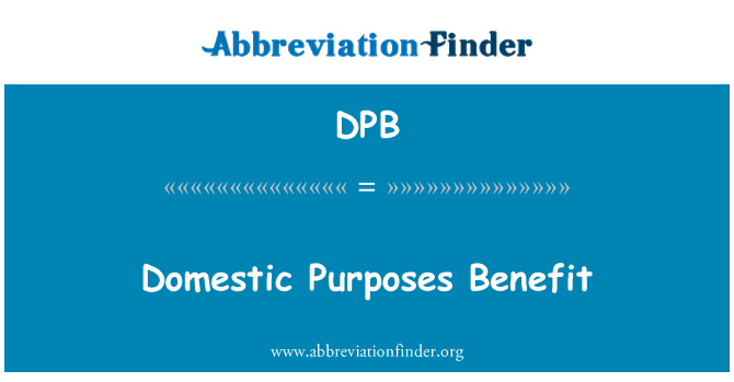 DPB Definition Domestic Purposes Benefit Abbreviation Finder dpb-definition-domestic-purposes-benefit-abbreviation-finder