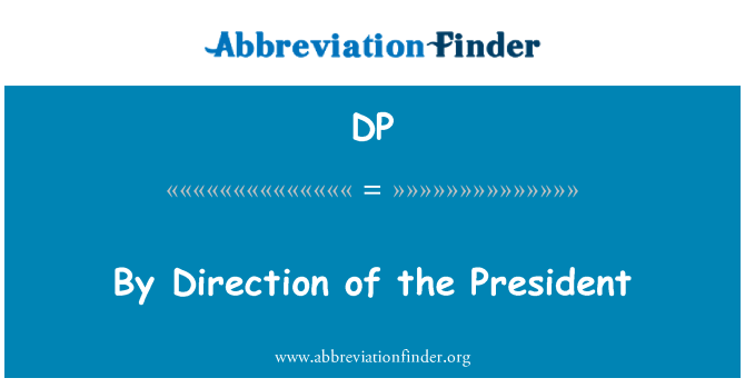 DP: Par la Direction du Président