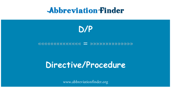 D/P: Directiva/procedură