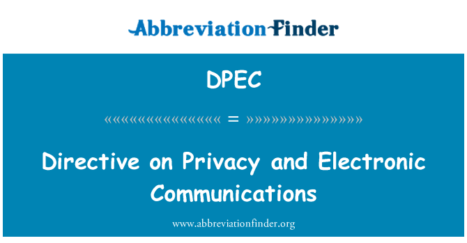 DPEC: Directive on Privacy and Electronic Communications