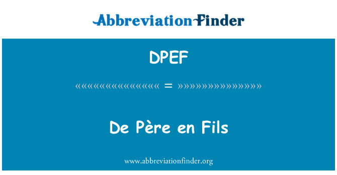 DPEF: De Père sl Fils