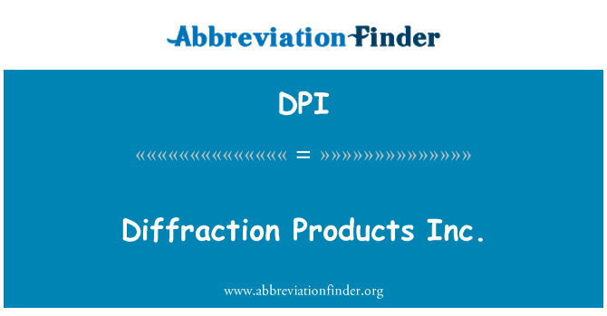 DPI: Diffraction Products Inc.