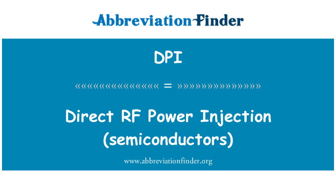 DPI: Direct RF   Power Injection (semiconductors)