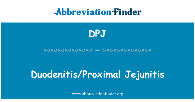 DPJ: Duodenitis/proksimaalisen Jejunitis