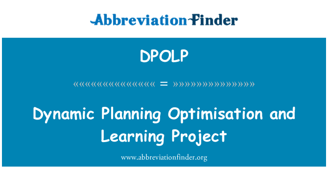 DPOLP: Dynamic Planning Optimisation and Learning Project