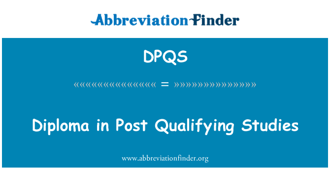 DPQS: Diploma in Post Qualifying Studies