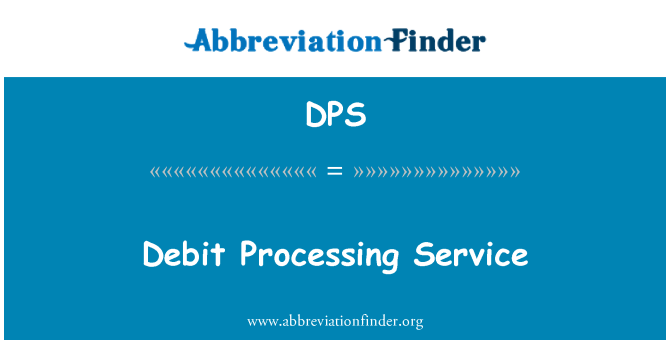 DPS: Debit Processing Service