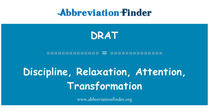 DRAT: Discipline, Relaxation, Attention, Transformation