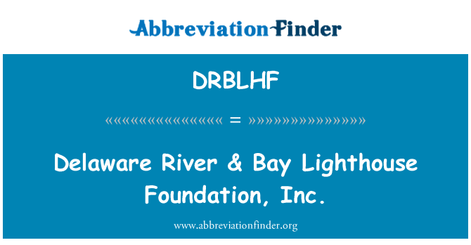 DRBLHF: Delaware River & Bay Lighthouse Foundation, Inc.