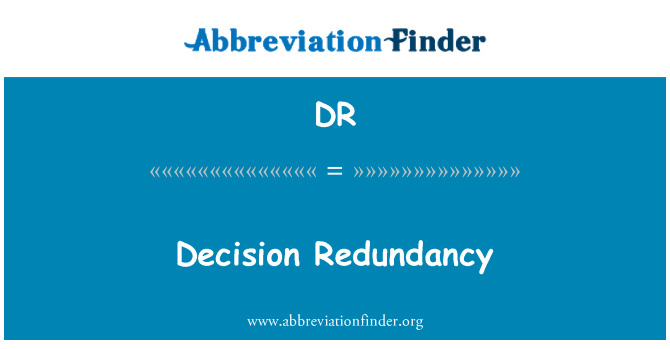 DR: Decision Redundancy