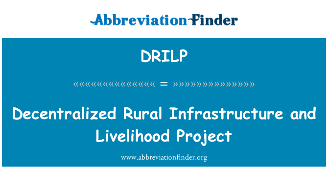 DRILP: Decentralized Rural Infrastructure and Livelihood Project