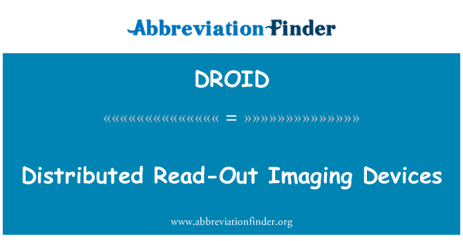 DROID: Peranti pengimejan Read-Out diedarkan
