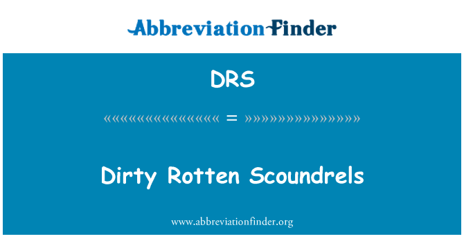 DRS: Dirty Rotten Scoundrels