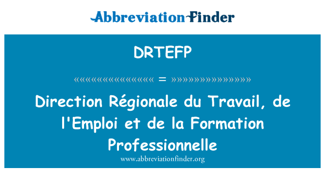 DRTEFP: Direcţia Régionale du Travail, de l'Emploi et de la formarea Professionnelle