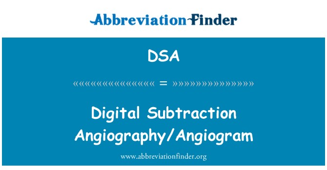 DSA: Digitālās subtrakcijas angiogrāfija/Angiogram