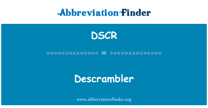 DSCR: Descrambler