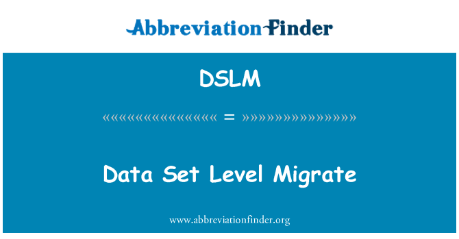 DSLM: Setul de date nivel migra