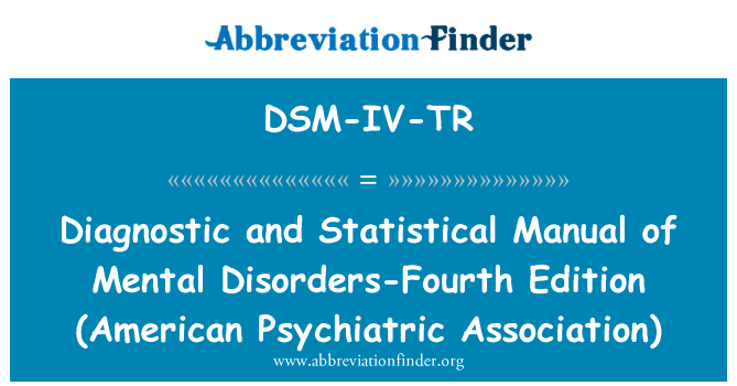 DSM-IV-TR: Diagnostický a statistický manuál duševních poruch čtvrté vydání (americká psychiatrická asociace)