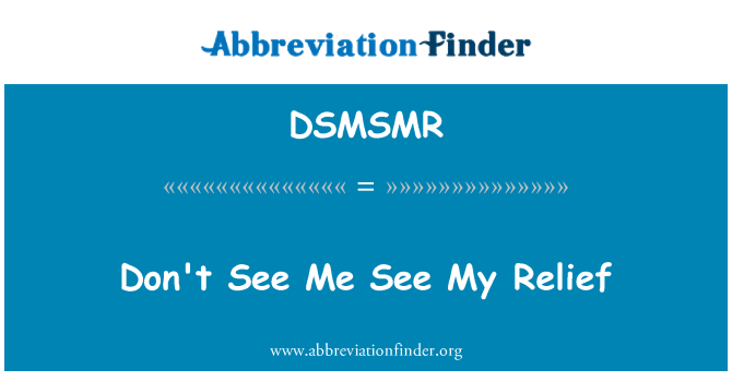 DSMSMR: Ne Me vois pas voir mon soulagement