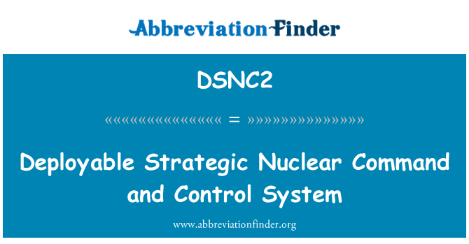 DSNC2: Konuşlandırılabilir stratejik nükleer komuta ve kontrol sistemi