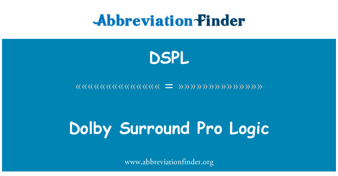 DSPL: Dolby Surround Pro Logic