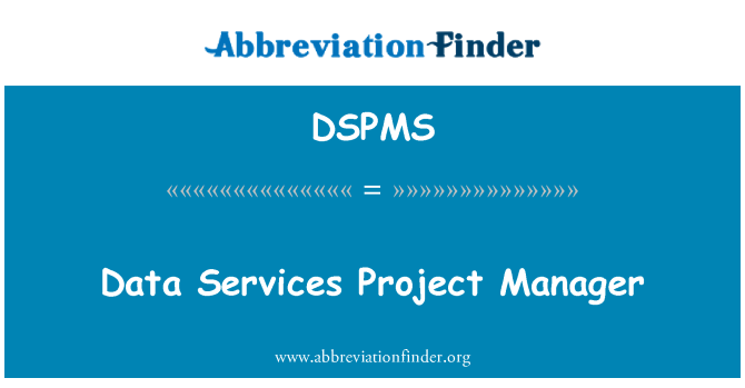 DSPMS: Data Services Project Manager