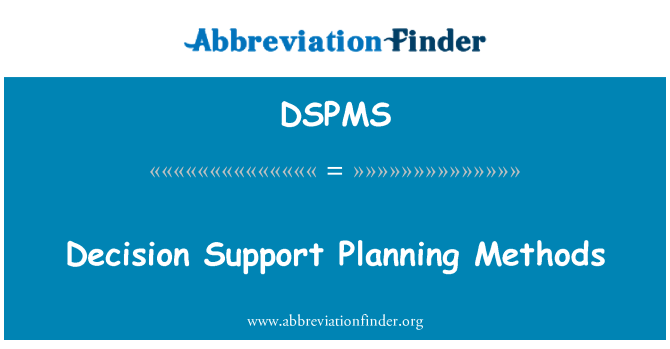 DSPMS: Decision Support Planning Methods