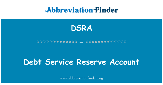 DSRA: Debt Service Reserve Account