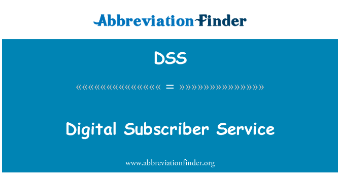 DSS: Digital Subscriber Service