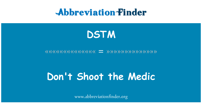 DSTM: . אל תירה את החובש