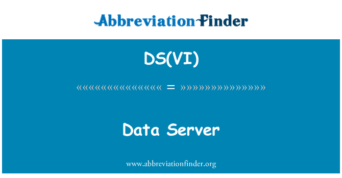 DS(VI): Data Server