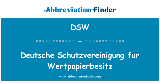 DSW: Deutsche Schutzvereinigung fur Wertpapierbesitz