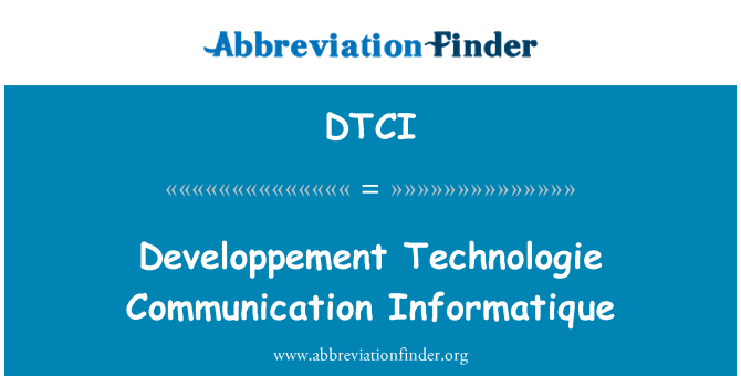 DTCI: Developpement Technologie komunikacijos Informatique