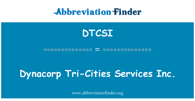 DTCSI: Dynacorp Tri-pilsētas Services Inc