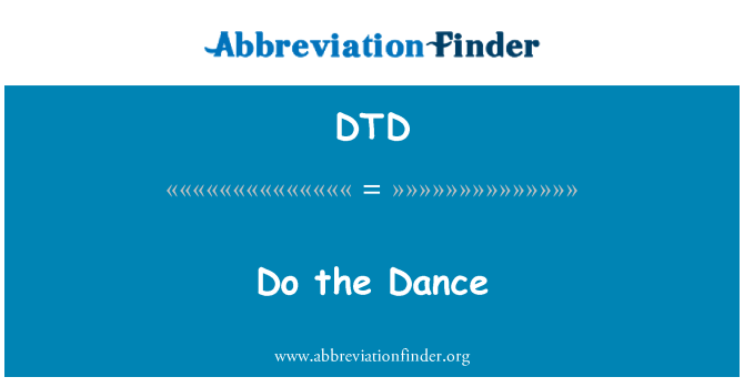 DTD: Do the Dance