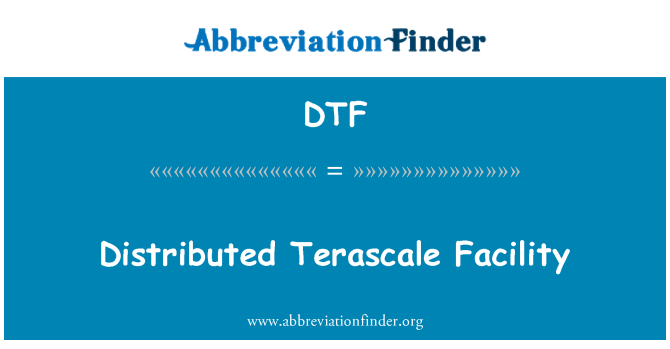 DTF: Terascale mifruxa faċilità