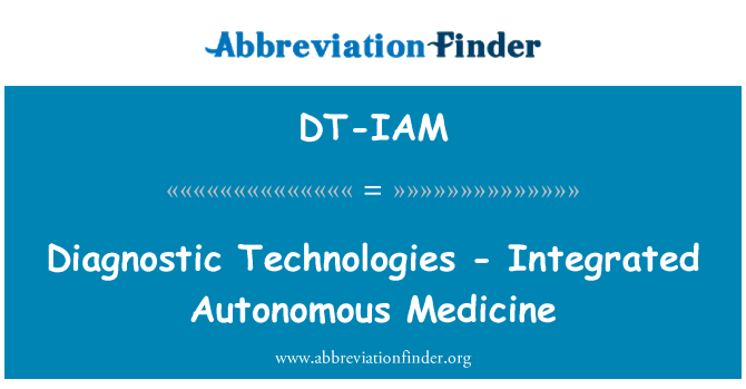 DT-IAM: Diagnostične tehnologije - integrirano avtonomne Medicine